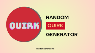 Random Quirk Generator