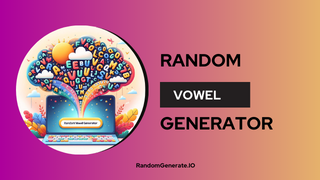 Random Vowel Generator | Instant Vowel Discovery