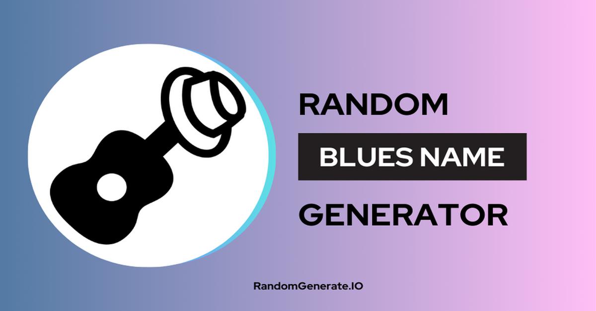 Blues Name Generator 🎷🎼🎸