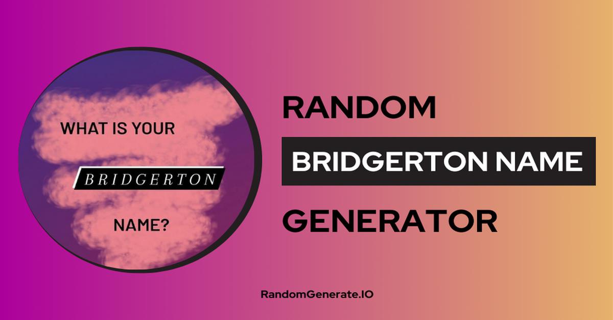 Bridgerton Name Generator 💌💃🎻
