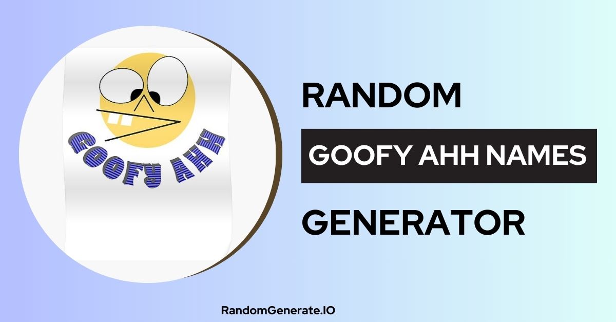 Goofy Ahh Names Generator 😂