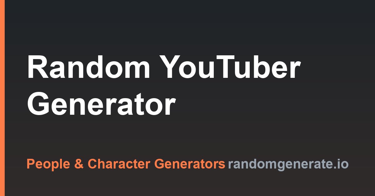 Random YouTuber Generator – Pick From the Top 100 Channels